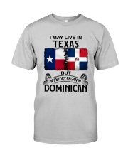 LIVE IN TEXAS BEGAN IN DOMINICAN Classic T-Shirt front
