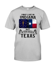 LIVE IN INDIANA BEGAN IN TEXAS Classic T-Shirt front