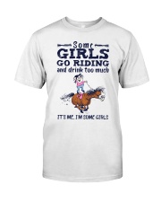 Some Girls Go Riding And Drink Too Much Classic T-Shirt tile