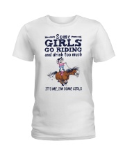 Some Girls Go Riding And Drink Too Much Ladies T-Shirt tile