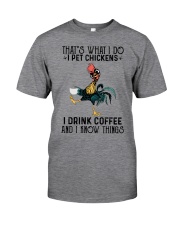 That's what i do i pet chickens I drink coffee Classic T-Shirt tile