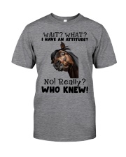 I Have An Attitude No Really Classic T-Shirt front