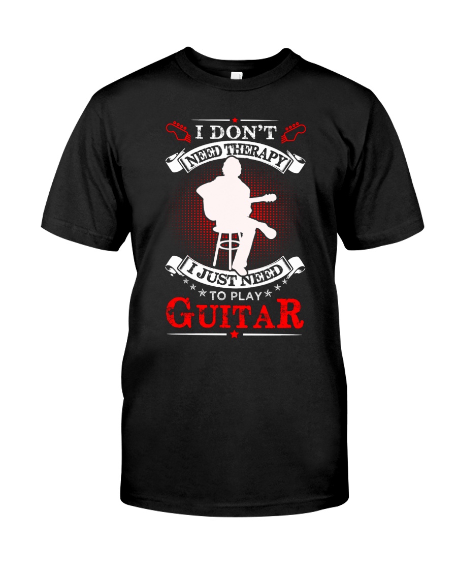 Just Need To Play Guitar Classic T-Shirt