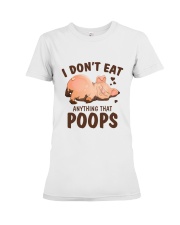 I Don't Eat Anything That Poops Premium Fit Ladies Tee thumbnail