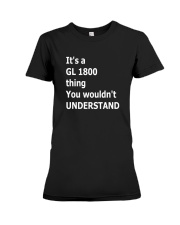 It's a GL 1800 thing You wouldn't UNDERSTAND Premium Fit Ladies Tee tile