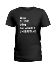 It's a GL 1800 thing You wouldn't UNDERSTAND Ladies T-Shirt tile