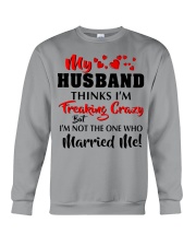 MY HUSBAND THINKS I'M CRAZY Crewneck Sweatshirt tile