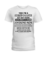 STUBBORN DAUGHTER - AWESOME MOM 12 Ladies T-Shirt thumbnail