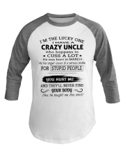 I HAVE A CRAZY UNCLE-MARCH Baseball Tee thumbnail