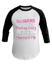 MY HUSBAND FREAKING CRAZY Baseball Tee thumbnail