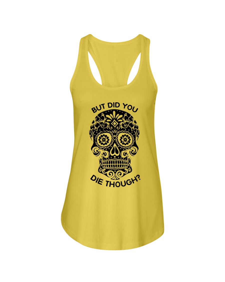 Did you die though Ladies Flowy Tank