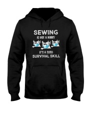 Sewing Is Not A Hobby - It's A 2020 Survival Skill Hooded Sweatshirt front