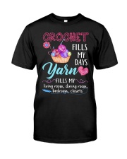 Crochet Fills My Days Yarn Fills My Rooms Classic T-Shirt front