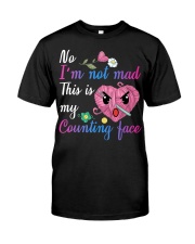 I'm Not Mad This Is My Counting Face Classic T-Shirt front