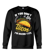 If You Don't Like Tacos I'm Nacho Type T-Shirt Crewneck Sweatshirt thumbnail