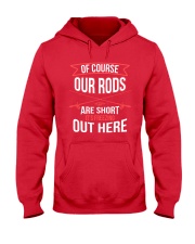 Of Course Our Rods Are Short It's Freezing Our Hooded Sweatshirt thumbnail