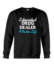 Educated Drug Dealer Nurse Life T-Shirt Crewneck Sweatshirt thumbnail