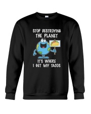 Stop Destroying The Planet It's Where I Get My Crewneck Sweatshirt thumbnail