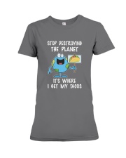 Stop Destroying The Planet It's Where I Get My Premium Fit Ladies Tee thumbnail