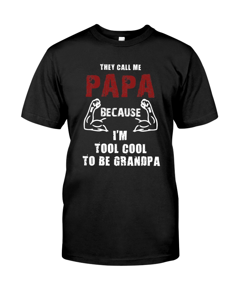 They Call Me Papa Because Too Cool Be Grandpa Gift Classic T-Shirt
