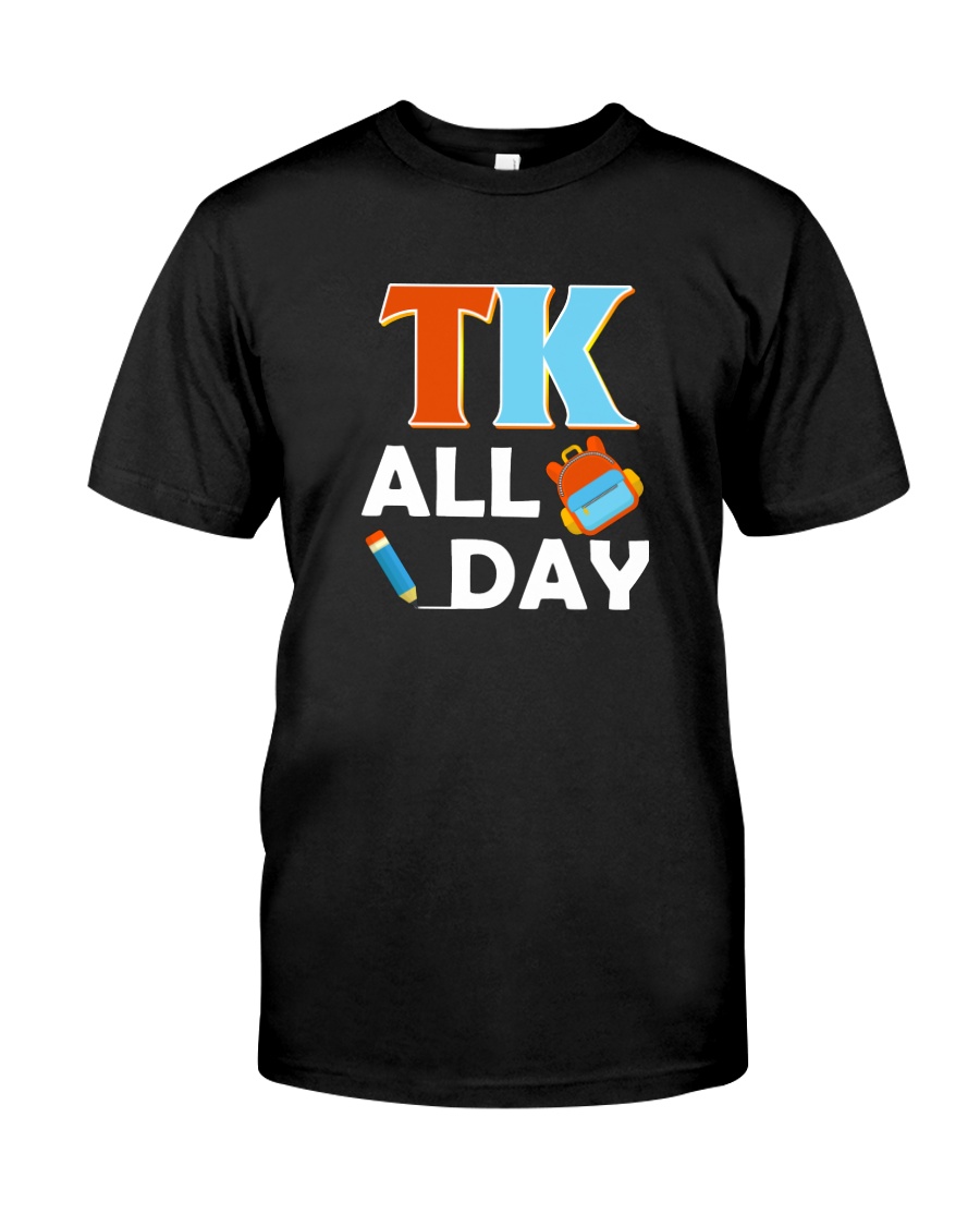 TK All Day T-Shirt Transitional Kindergarten Classic T-Shirt