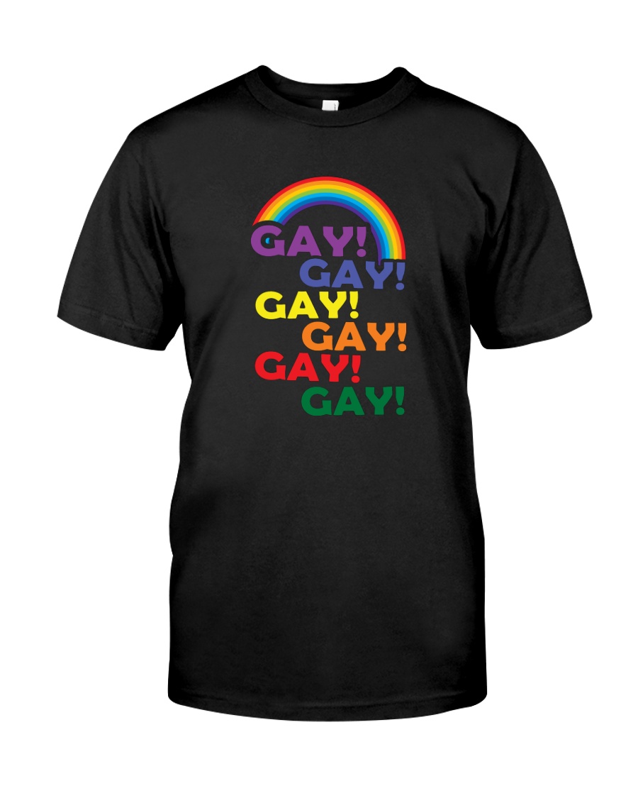 Gay Gay Gay Gay Gay Gay Pride Rainbow Shirt Classic T-Shirt