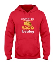 Live Every Day Like It's Taco Tuesday Funny T-Shir Hooded Sweatshirt thumbnail