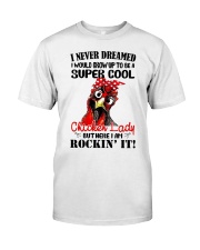 I never dreamed Classic T-Shirt front