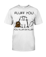 fluff you you fluggin fluff Classic T-Shirt front