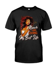 March Girl Living My Best Life Classic T-Shirt front