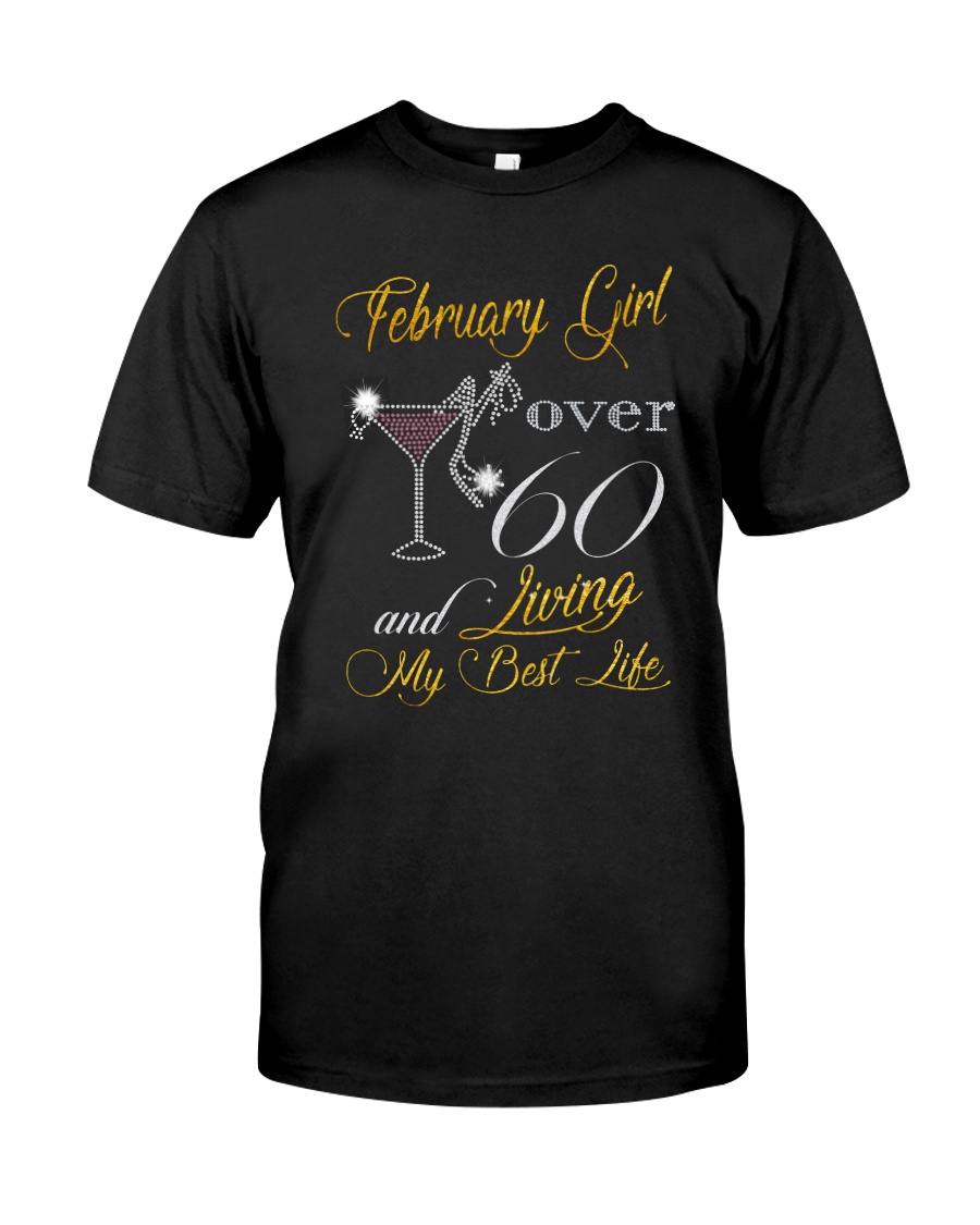 February Girl Over 60 And Living My Best Life Classic T-Shirt