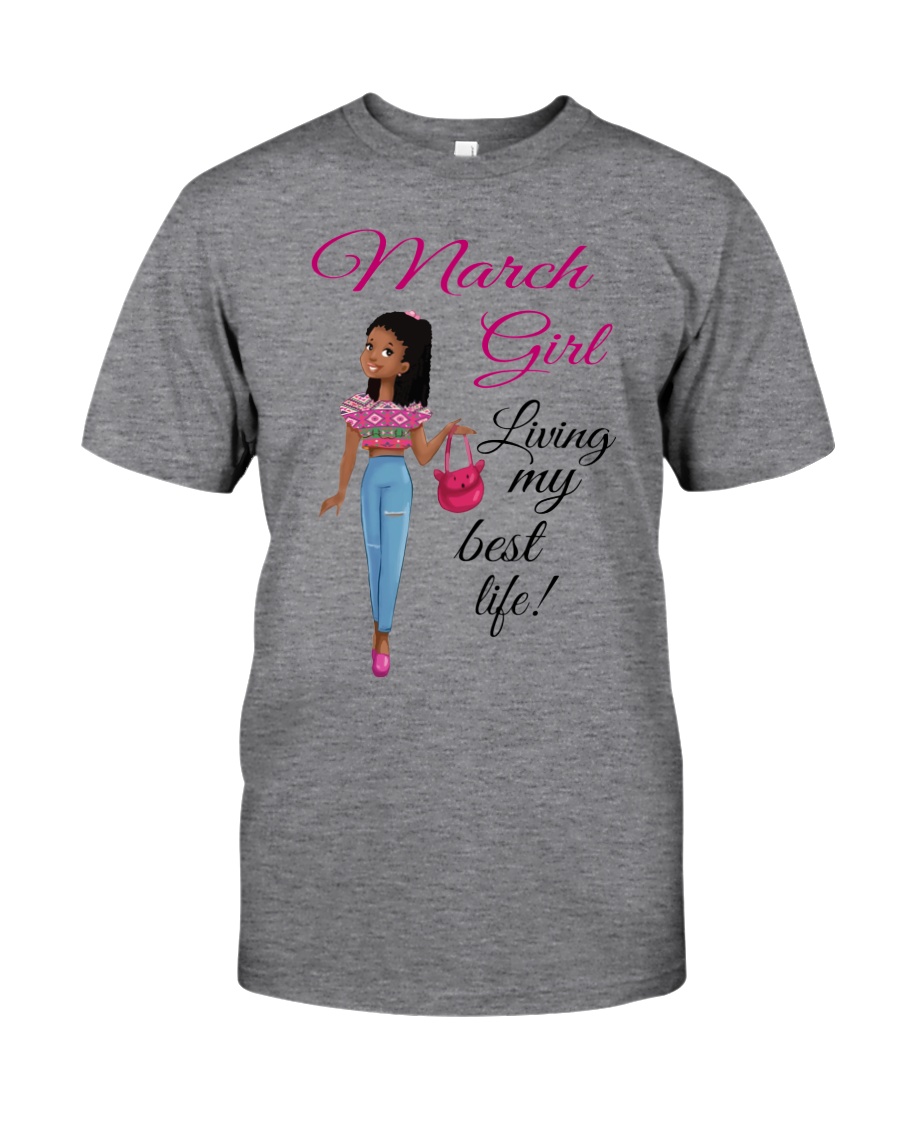 March Girl Living My Best Life Classic T-Shirt