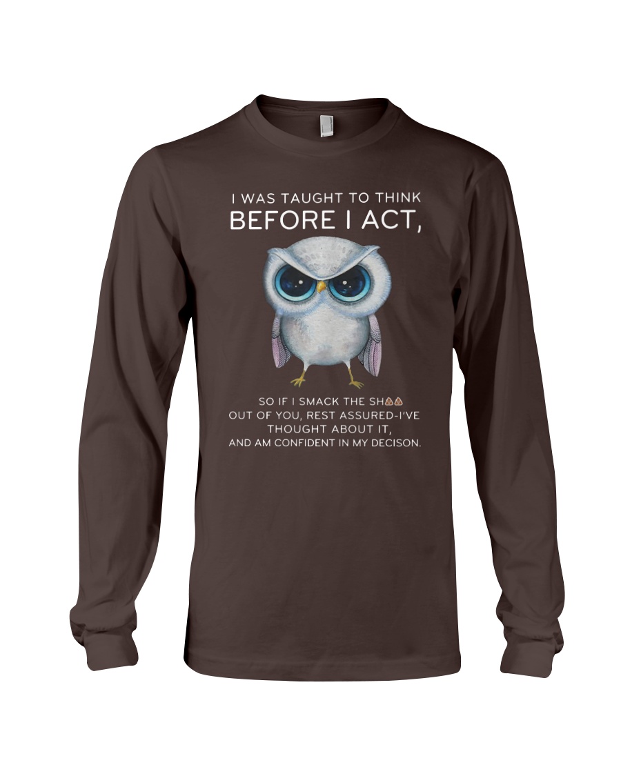 Think Before Act Owl Long Sleeve Tee