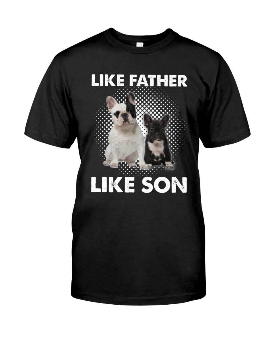 French Bulldog Like Father Like Son Classic T-Shirt