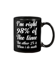 I'm the right 98 percent of the time Mug tile