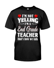 I'm Not Yelling I'm A 2nd Grade Teacher Classic T-Shirt front