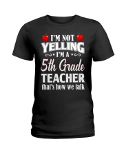 I'm Not Yelling I'm A 5th Grade Teacher Ladies T-Shirt tile