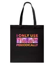 I ONLY USE SARCASM PERIODICALLY Tote Bag tile