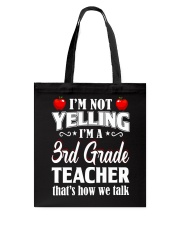 I'm Not Yelling I'm A 3rd Grade Teacher Tote Bag tile