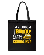 My broom broke so now i drive a school bus Tote Bag tile
