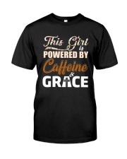 This girl is powered by caffeine and Grace Classic T-Shirt front