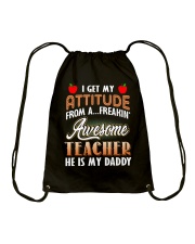 I get my attitude from a freaking awesome teacher Drawstring Bag tile
