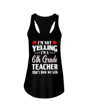I'm Not Yelling I'm A 6th Grade Teacher Ladies Flowy Tank tile
