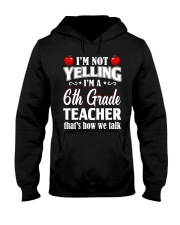 I'm Not Yelling I'm A 6th Grade Teacher Hooded Sweatshirt tile