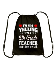 I'm Not Yelling I'm A 6th Grade Teacher Drawstring Bag tile