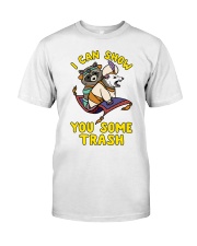 I CAN SHOW YOU SOME TRASH Classic T-Shirt front