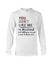 You don't like me I'm devastated Long Sleeve Tee thumbnail