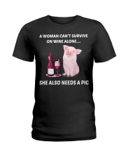 A woman can not survive alone she needs a pig Ladies T-Shirt front