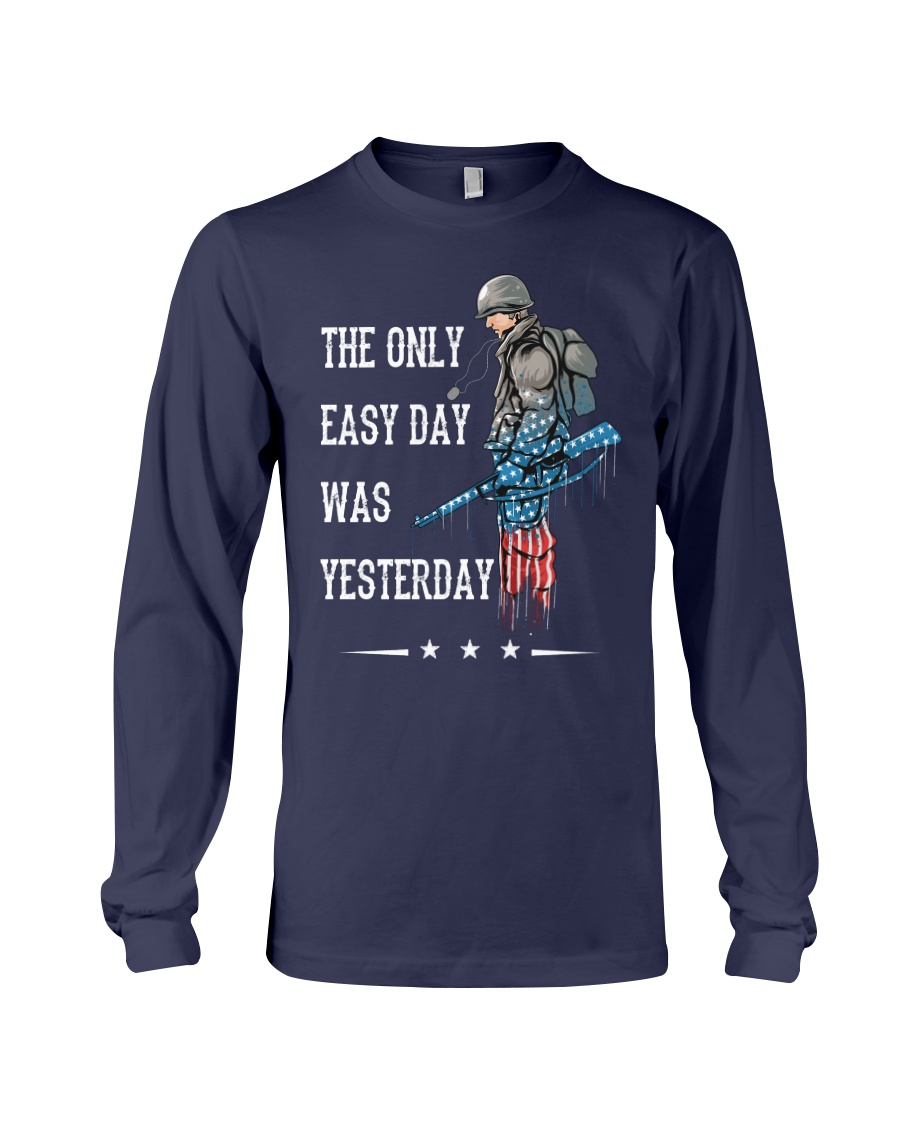 Only Easy Day Was Yesterday For A Veteran Long Sleeve Tee