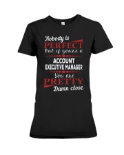 Account Executive Manager Damn Close Premium Fit Ladies Tee thumbnail